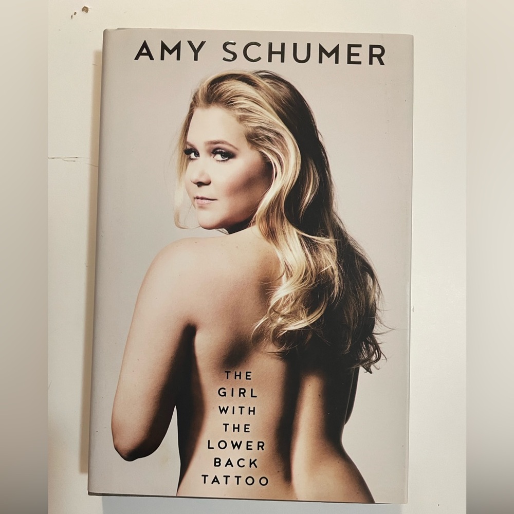 Amy Schumer THE GIRL WITH THE LOWER BACK TATTOO.First Edition Hardcover Book